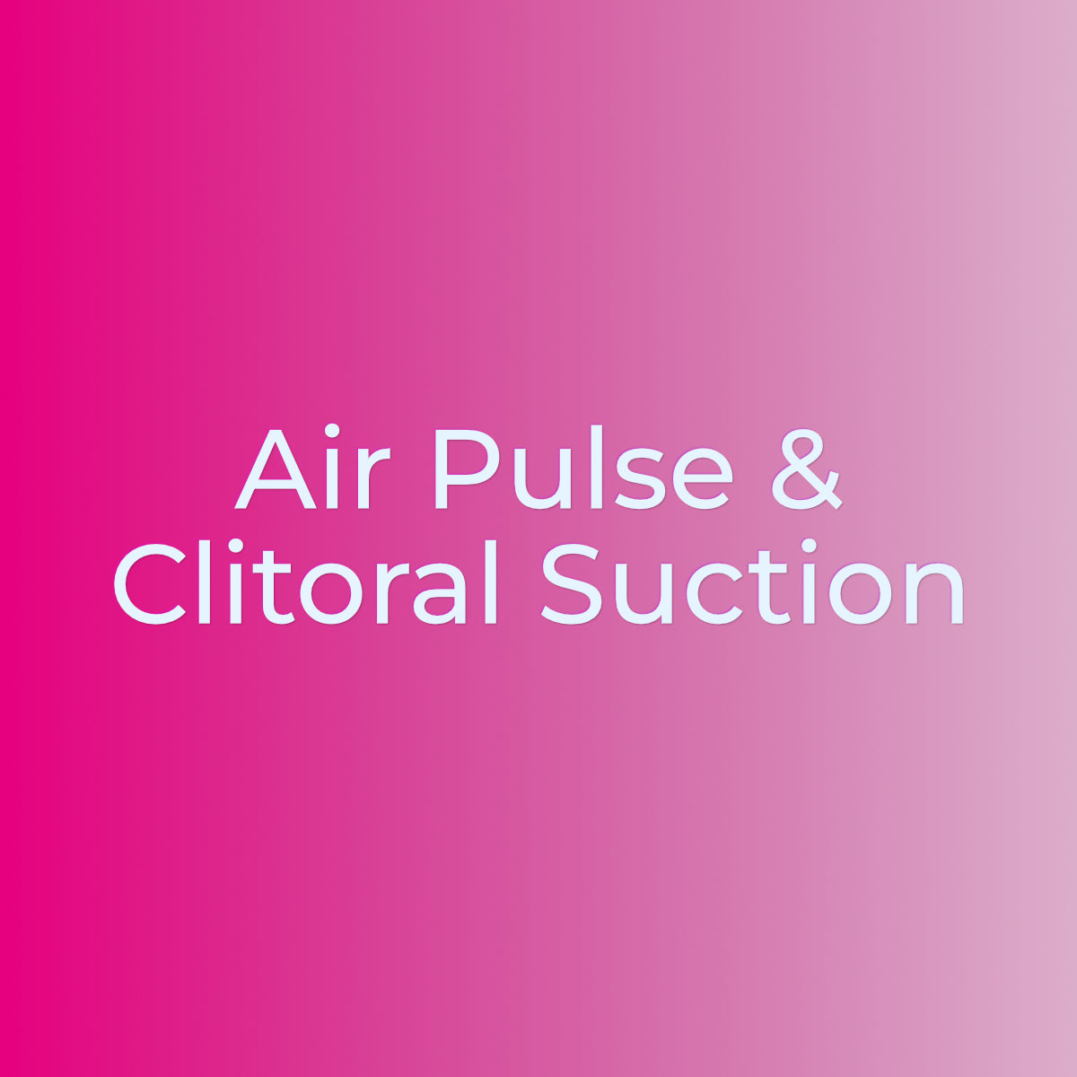 Air-Pulse & Clitoral Suction Toys