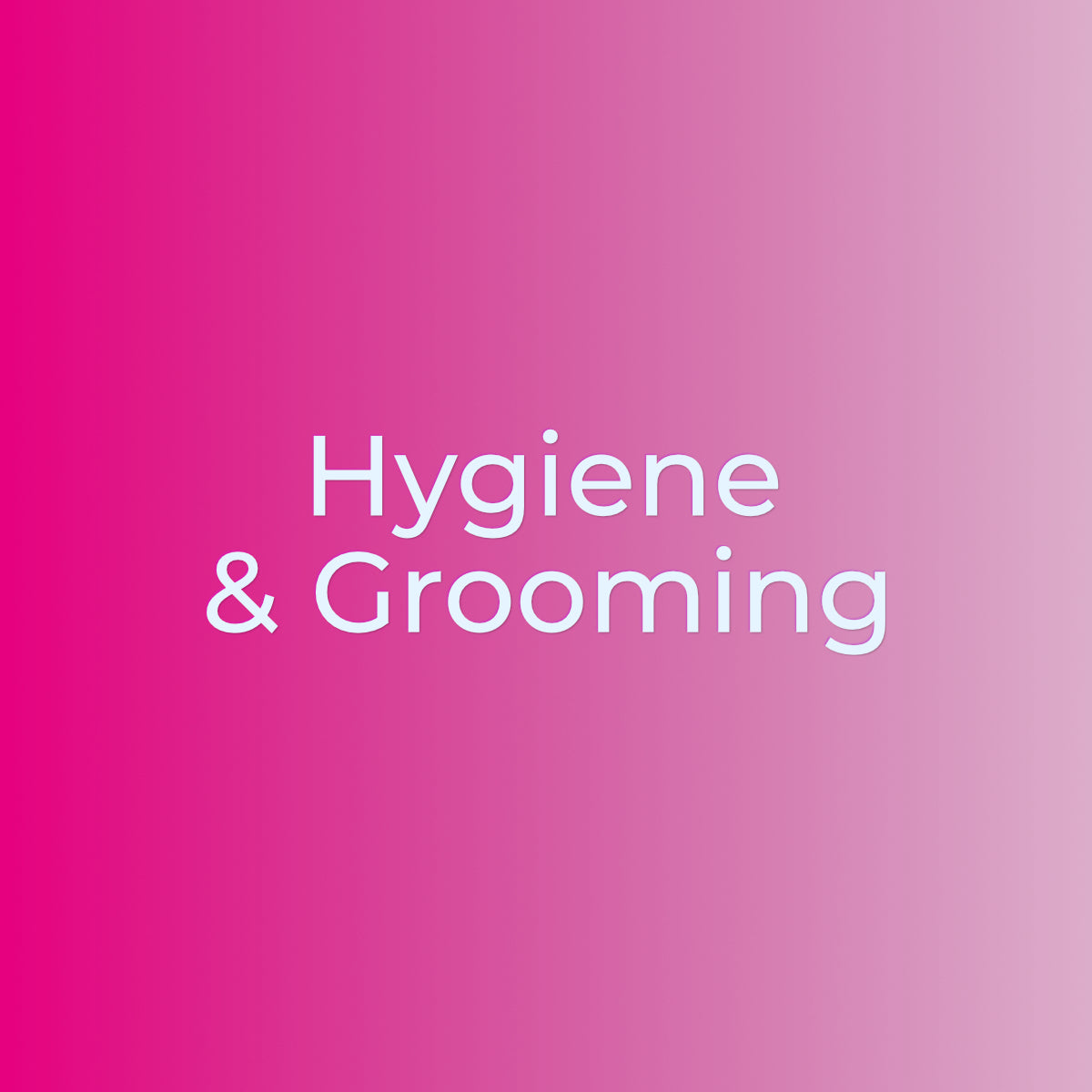 Hygiene & Grooming